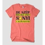 Kép 4/7 - de-szép-macska-vagy-sanyi-póló-coral