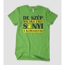 Kép 7/7 - de-szép-macska-vagy-sanyi-póló-fűzöld